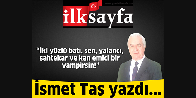 İki yüzlü batı, sen, yalancı, sahtekar ve kan emici bir vampirsin!