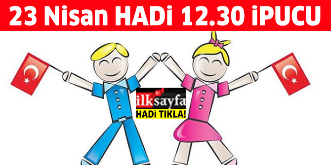 23 Nisan 12.30 HADİ ipucu sorusu: TBMM'nin açılışının kaçıncı yıl dönümünü kutluyoruz?