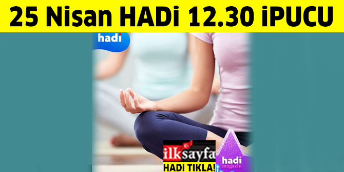 25 Nisan 12.30 HADİ Magazin ipucu: Ufak Tefek Cinayetler dizisi Oya karakteri kim hangi oyuncu? Yoga eğitimi almak için Hindistan'a gidecek oyuncu kim?