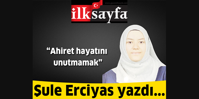 Ahiret hayatını unutmamak