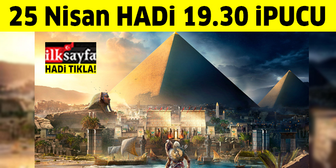 25 Nisan HADİ100 GAMER ipucu: Assassins Creed: Origins oyununun konusu nerede geçiyor? 19.30 ipucu sorusu cevabı