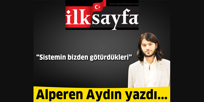 Sistemin bizden götürdükleri