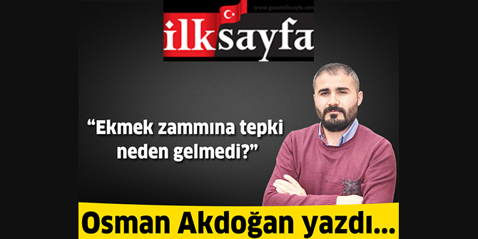 Ekmek zammına tepki neden gelmedi?