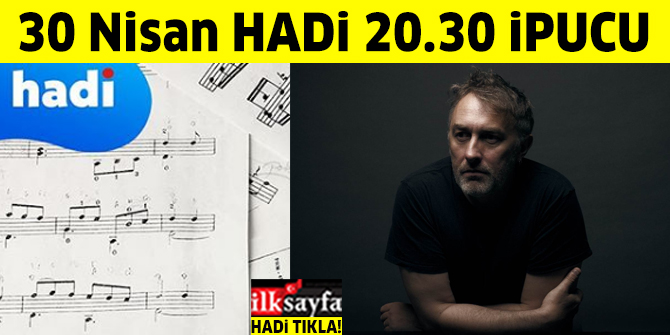 30 Nisan 20.30 HADİ Müzik Gecesi ipucu: Amélie ve Goodbye Lenin film müzikleriyle tanınan Fransız bestecisinin ismi nedir?