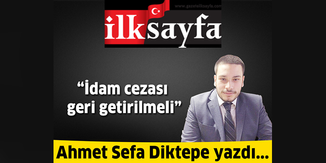 Türkiye'ye idam cezası gelmeli