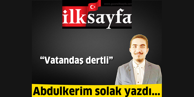 Vatandaş dertli