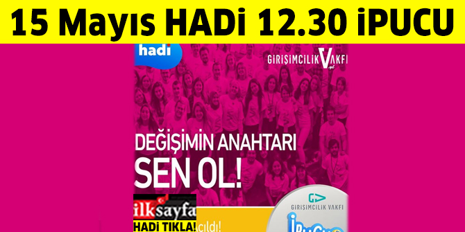 HADİ ipucu 12.30 sorusu 15 Mayıs: Girişimcilik kültürünün yaygınlaşması ve girişimciliğin gençler arasında bir kariyer seçeneği haline gelmesi amacıyla çalışan derneğin ismi nedir?