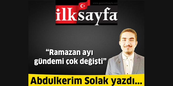 Ramazan ayı gündemi çok değişti
