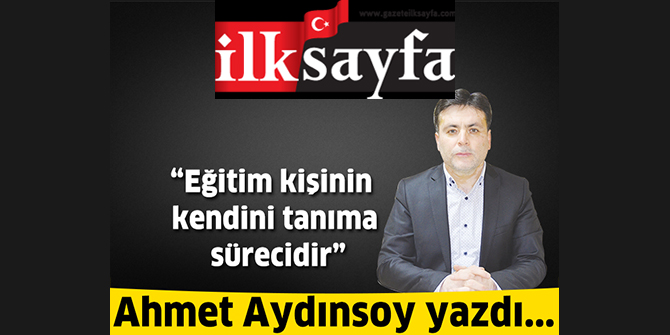 Eğitim kişinin kendini tanıma sürecidir