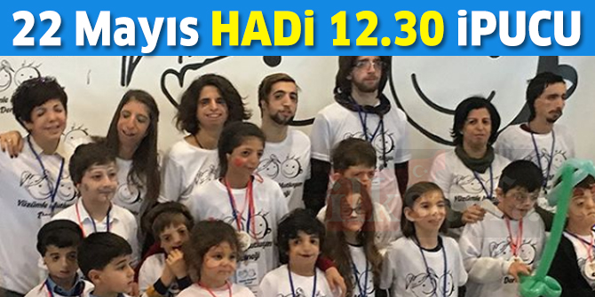 22 Mayıs 12.30 HADİ ipucu sorusu: Yüzümle Mutluyum Günü tarihi ne zaman hangi gün?