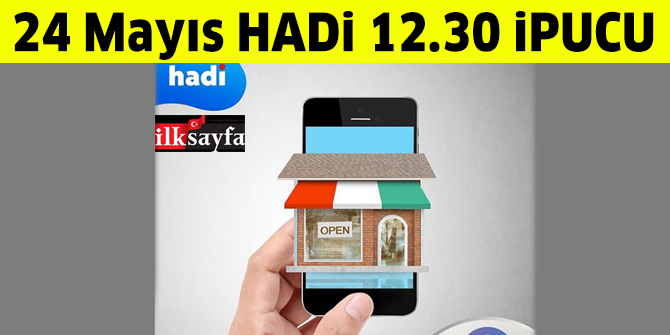 24 Mayıs 12.30 HADİ ipucu: Cep telefonu ile temas olmadan yapılan ödeme işlemine ne ad verilir?