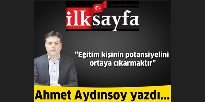 Eğitim kişinin potansiyelini ortaya çıkarmaktır