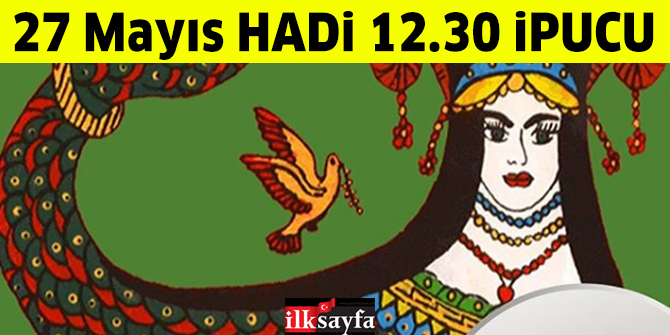 27 Mayıs 12.30 HADİ ipucu sorusu: Şahmeran Hamamı nerede?