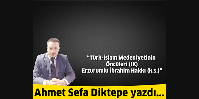 Türk-İslam Medeniyetinin Öncüleri (IX) Erzurumlu İbrahim Hakkı (k.s.)