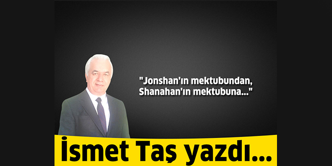 Jonshan'ın mektubundan, Shanahan'ın mektubuna...
