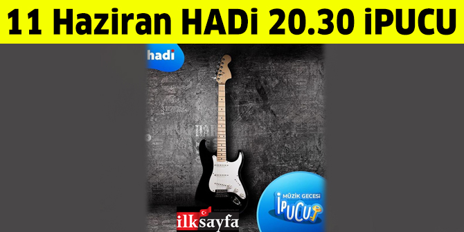 11 Haziran 20.30 HADİ ipucu sorusu: Süper Güçlerimiz Var şarkısı hangi müzik grubunun?