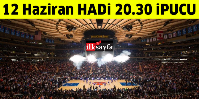 Madison Square Garden nerede? 12 Haziran 20.30 HADİ ipucu sorusu