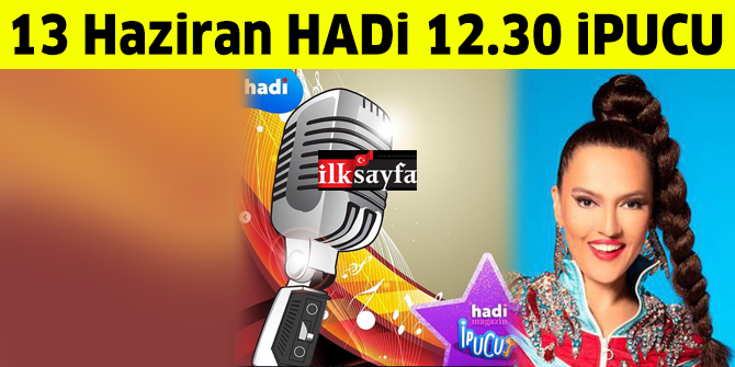 Siyasete girmeyi düşünen şarkıcı kim? 13 Haziran 12.30 HADİ Magazin ipucu sorusu cevabı