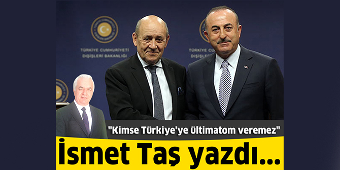 "Kimse Türkiye'ye ültimatom veremez"