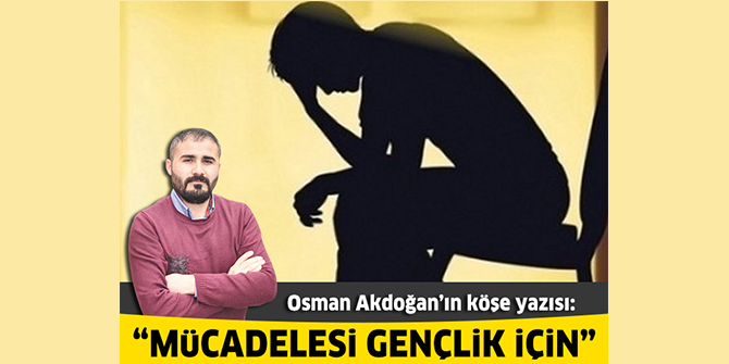 Mücadelesi gençlik için