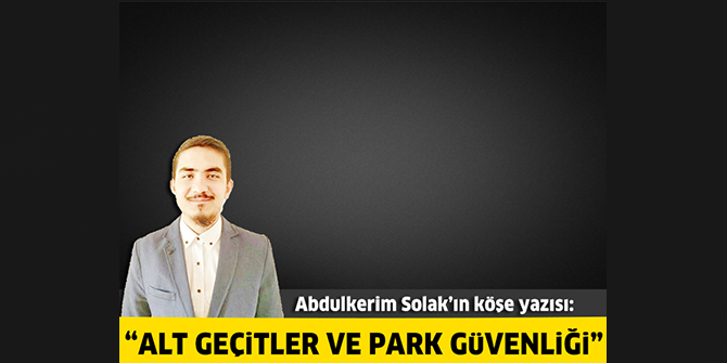 Alt geçitler ve park güvenliği