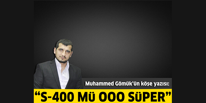 S-400 mü ooo süper