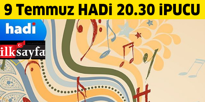 Türkiye'de klibi çekilen ilk şarkı hangi gruba ait? 9 Temmuz 20.30 HADİ ipucu
