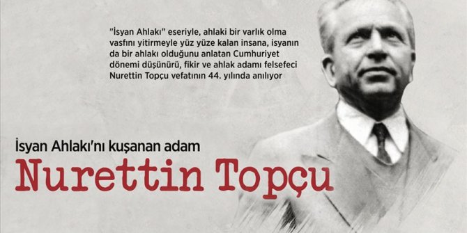 İsyan Ahlakı'nı kuşanan adam: Nurettin Topçu