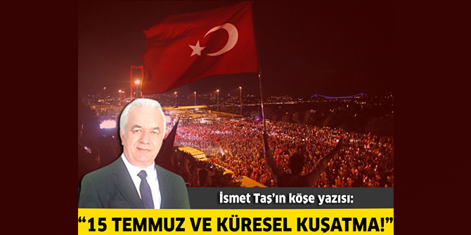15 Temmuz ve Küresel Kuşatma!