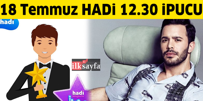 18 Temmuz 12:30 HADİ ipucu: Beyrut'ta Yılın En İyi Erkek Oyuncusu ödülünü alan, Kuzgun dizisinin başrol oyuncusu kim?
