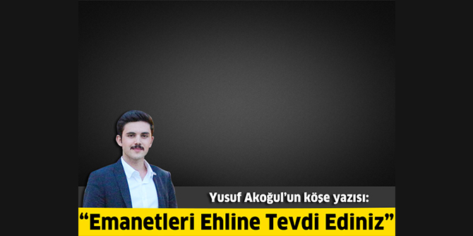 Emanetleri Ehline Tevdi Ediniz
