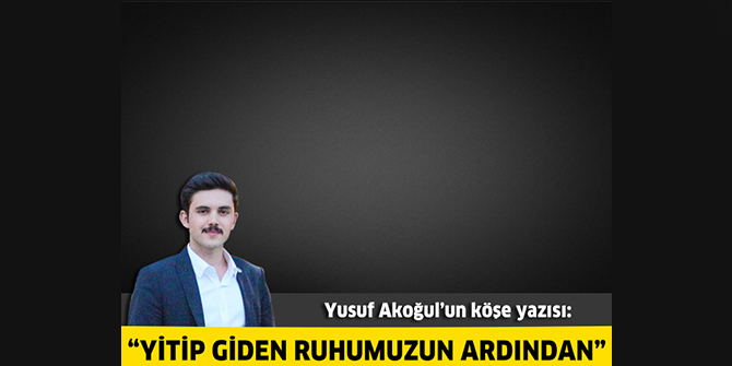 Yitip Giden Ruhumuzun Ardından