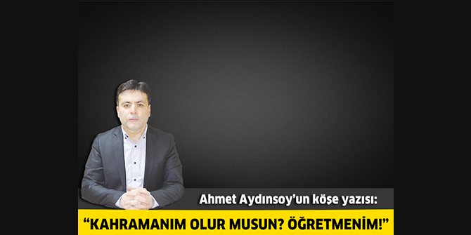 Kahramanım olur musun? Öğretmenim!