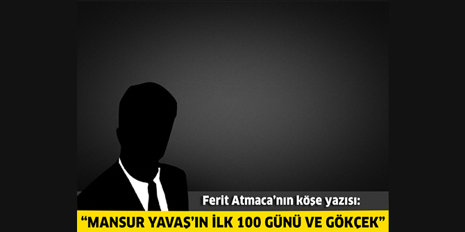 Mansur Yavaş’ın ilk 100 günü ve Gökçek