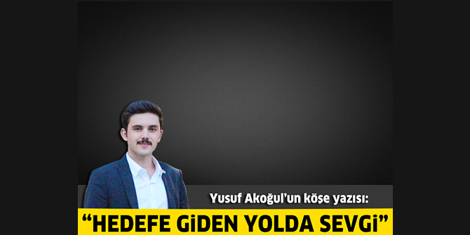 Hedefe giden yolda sevgi
