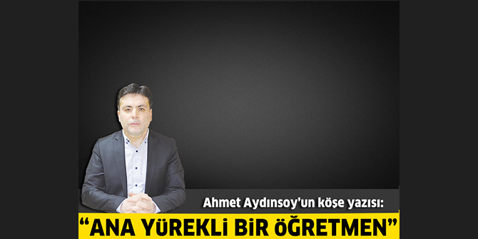 Ana Yürekli Bir Öğretmen