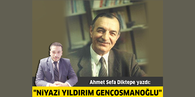 Destan Şairimiz; Niyazi Yıldırım Gençosmanoğlu