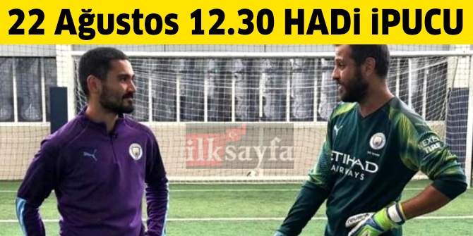 22 Ağustos 12.30 HADİ Magazin ipucu: Manchester City idmanına katılan Çukur oyuncusu kim?