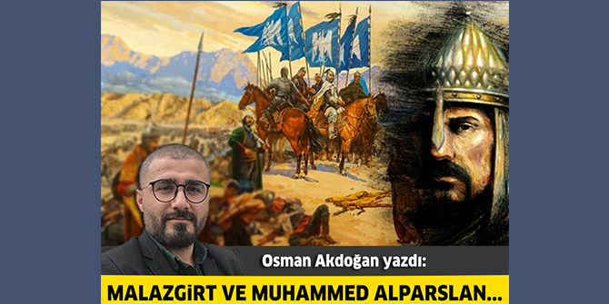 Malazgirt ve Muhammed Alparslan...