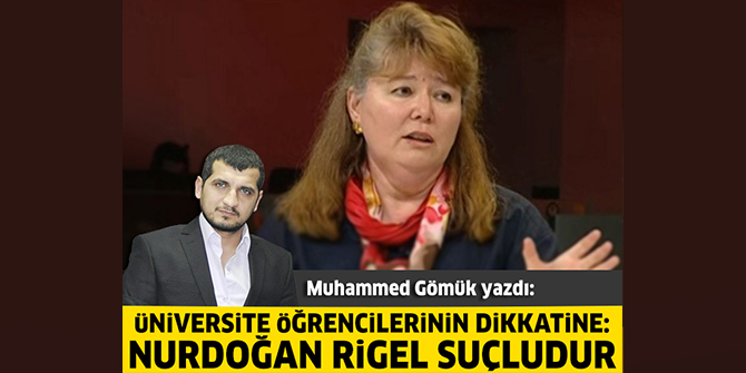 Üniversite öğrencilerinin dikkatine: Nurdoğan Rigel suçludur