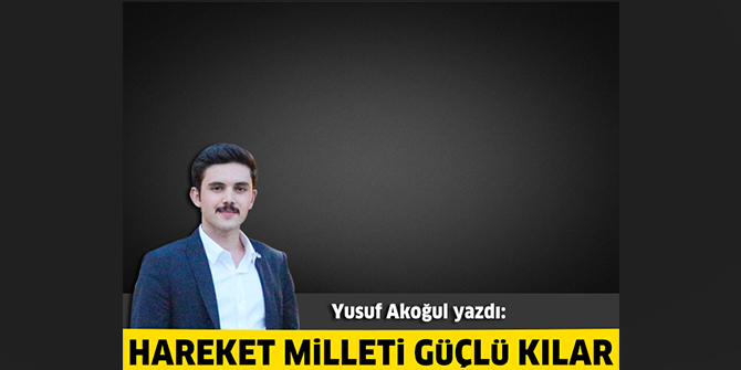 Hareket Milleti Güçlü Kılar