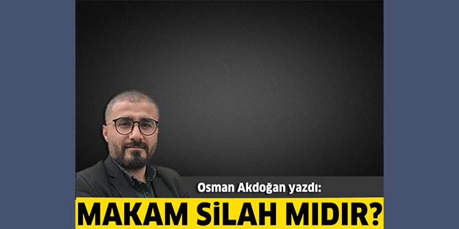 Makam silah mıdır?