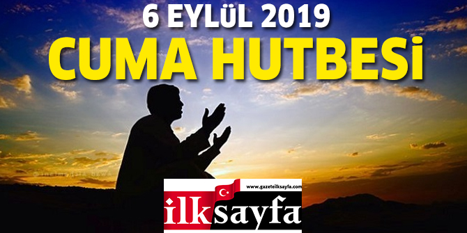 6 Eylül 2019 Cuma Hutbesi yayınlandı! - Diyanet İşleri Başkanlığı 6.09.2019