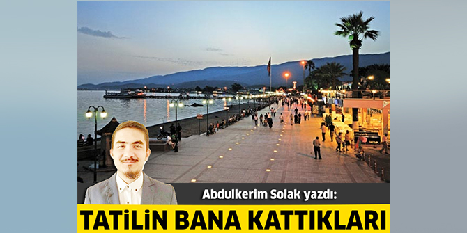 Tatilin bana kattıkları