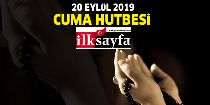 20 Eylül 2019 Cuma Hutbesi yayınlandı!