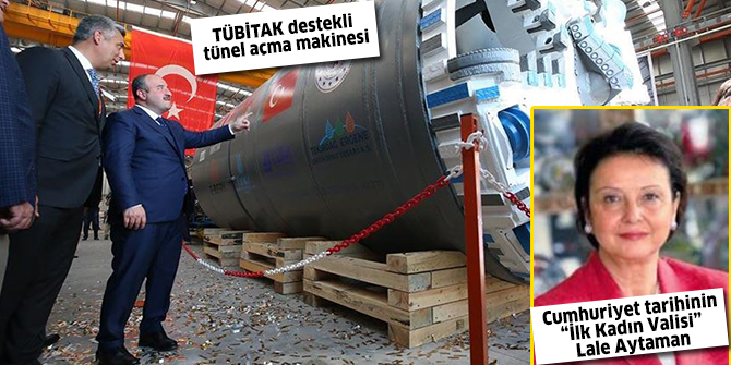 TÜBİTAK destekli tünel açma makinesi Lale Aytaman'ın ismini taşıyacak