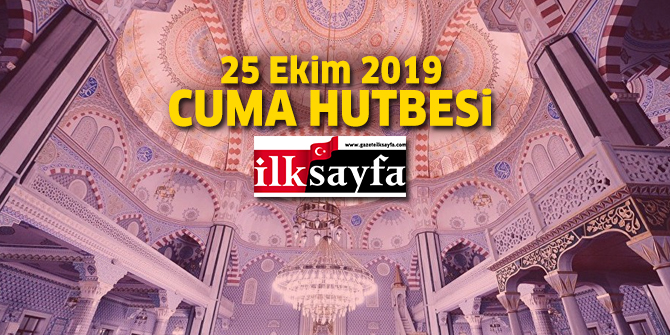 Cuma Hutbesi 25 Ekim 2019 - Diyanet İşleri Başkanlığı