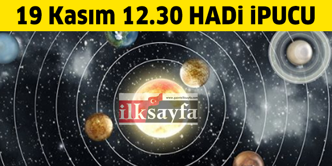 19 Kasım HADİ 12.30 ipucu: Müşteri ve Erendiz hangi gezegenin eski isimleridir? Güneş Sistemi'nin en büyük gezegeni hangisidir?