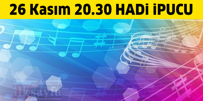 26 Kasım HADİ 20.30 ipucu: Levent Yüksel'in şarkısında "Bak, yüreğime bak / Ateşimi gör, içimi hisset / Hadi hazırım yeter ki" dizelerinin devamı nasıldır?