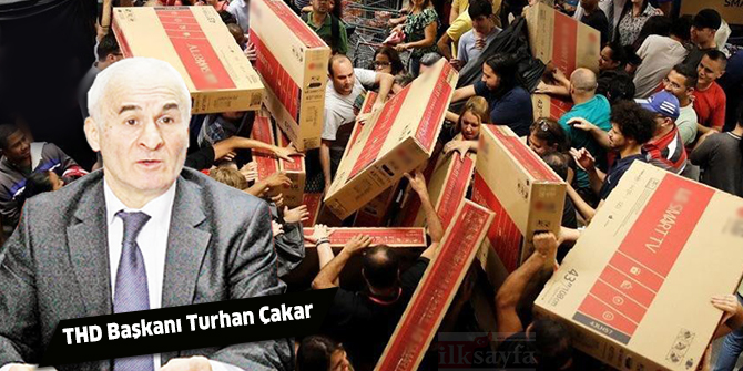 THD Başkanı Turhan Çakar: Alışveriş çılgınlığına kapılmayın!